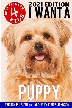 I Want A Puppy (Best Pets For Kids Book 4) - Pulsifer, Tristan; Johnson, Jacquelyn Elnor