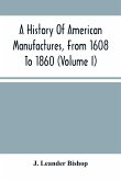 A History Of American Manufactures, From 1608 To 1860