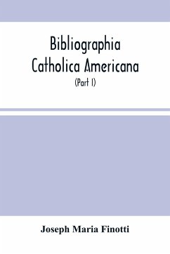 Bibliographia Catholica Americana - Maria Finotti, Joseph