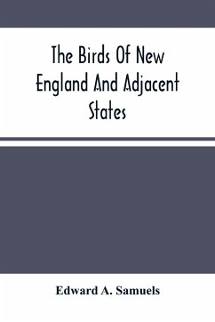 The Birds Of New England And Adjacent States - A. Samuels, Edward