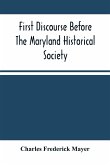First Discourse Before The Maryland Historical Society; Delivered On 20 June, 1844