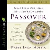 What Every Christian Needs to Know about Passover Lib/E: What It Means and Why It Matters