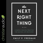The Next Right Thing Lib/E: A Simple, Soulful Practice for Making Life Decisions