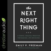 The Next Right Thing Lib/E: A Simple, Soulful Practice for Making Life Decisions