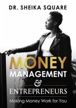 Money Management & Entrepreneurs: Making Money Work For You - Square, Sheika