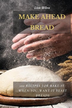 MAKE AHEAD BREAD - Wilson, Liam