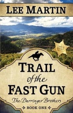 Trail of the Fast Gun: The Darringer Brothers Book One, Large Print Edition - Martin, Lee