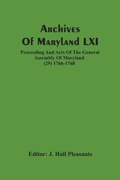 Archives Of Maryland LXI ; Proceeding And Acts Of The General Assembly Of Maryland (29) 1766-1768