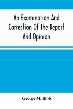 An Examination And Correction Of The Report And Opinion Of Attorney General Clifford To The President On The Spanish Grants For Lands In Louisiana, Known As The Houmas Claim - M. Bibb, George