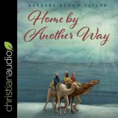 Home by Another Way Lib/E: A Christmas Story - Taylor, Barbara Brown