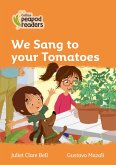Collins Peapod Readers - Level 4 - We Sang to Your Tomatoes