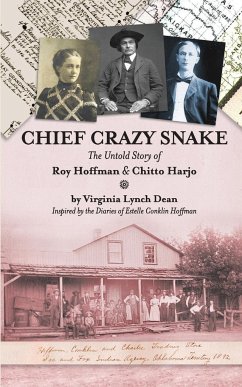 Chief Crazy Snake The Untold Story of Roy Hoffman & Chitto Harjo - Dean, Virginia Lynch