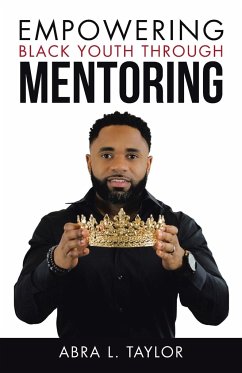 Empowering Black Youth Through Mentoring - Taylor, Abra L.
