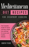 Mediterranean Diet Recipes for Everyday Cooking: The Complete Guide For Quick And Easy Weight Loss With Tips For Success And Healthy Lifestyle