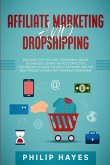 Affiliate Marketing and Dropshipping: Discover the Two Most Profitable Online Businesses. Learn the Most Effective Techniques, Choose the Right Networ