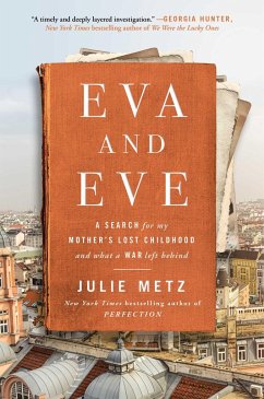 Eva and Eve: A Search for My Mother's Lost Childhood and What a War Left Behind - Metz, Julie