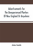 Advertisements For The Unexperienced Planters Of New England Or Anywhere. Or, The Pathway To Erect A Plantation