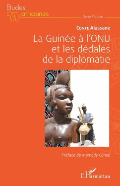 La Guinée à l'ONU et les dédales de la diplomatie - Conté, Alassane