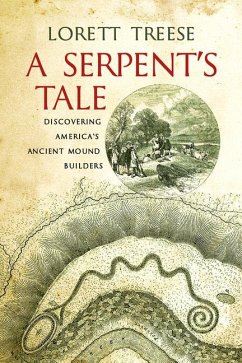 A Serpent's Tale: Discovering America's Ancient Mound Builders - Treese, Lorett