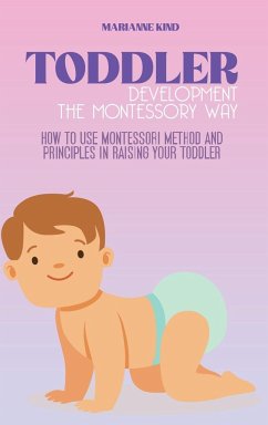 Toddler Development The Montessori Way - Kind, Marianne
