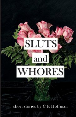 Sluts and Whores - Hoffman, C. E.