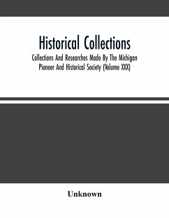 Historical Collections; Collections And Researches Made By The Michigan Pioneer And Historical Society (Volume Xxx) - Unknown