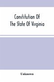 Constitution Of The State Of Virginia, And The Ordinances Adopted By The Convention Which Assembled At Alexandria, On The 13Th Day Of February, 1864