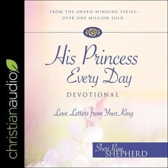 His Princess Every Day: Daily Love Letters from Your King - A Year Long Devotional - Shepherd, Sheri Rose