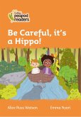 Collins Peapod Readers - Level 4 - Be Careful, It's a Hippo!