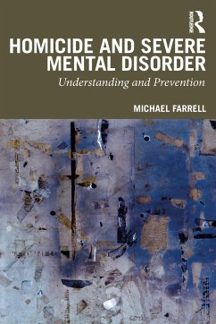 Homicide and Severe Mental Disorder - Farrell, Michael