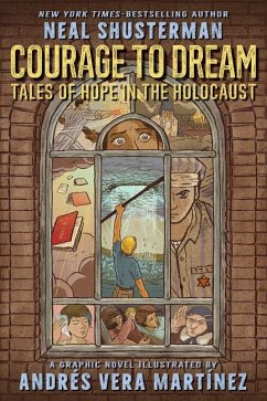 Courage to Dream: Tales of Hope in the Holocaust - Shusterman, Neal
