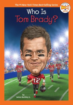 Who Is Tom Brady? - Buckley, James; Who Hq
