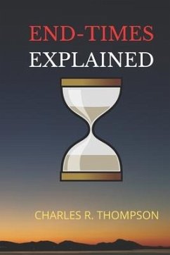 End-Times Explained - Thompson, Charles R.