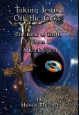 The Book of Earth Opus II - Taking Jesus Off the Cross