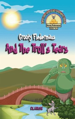 Grooty Fledermaus And The Troll's Tears - Kruse, D. L.