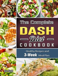 The Complete Dash Diet Cookbook - Scott, Alan