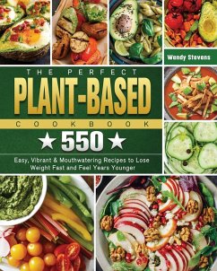 The Perfect Plant Based Cookbook - Stevens, Wendy