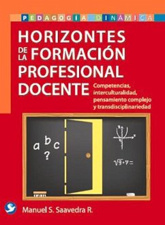 Horizontes de la Formación Profesional Docente: Competencias, Interculturalidad, Pensamineto Complejo Y Transdisciplinariedad - Saavedra R., Manuel S.