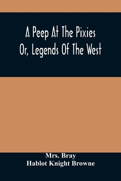 A Peep At The Pixies; Or, Legends Of The West - Bray; Knight Browne, Hablot