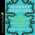 Journey Together Lib/E: Turn Your Marriage Into the Adventure of a Lifetime