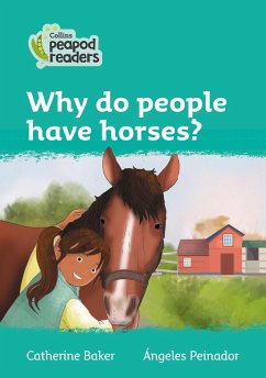 Collins Peapod Readers - Level 3 - Why Do People Have Horses? - Baker, Catherine