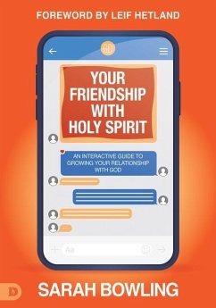 Your Friendship with Holy Spirit: An Interactive Guide to Growing Your Relationship with God - Bowling, Sarah