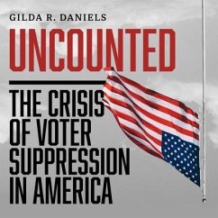 Uncounted: The Crisis of Voter Suppression in America - Daniels, Gilda R.