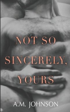 Not So Sincerely, Yours - Johnson, A. M.