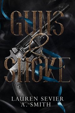 Guns & Smoke - Sevier, Lauren; Smith, Abbie Lynn