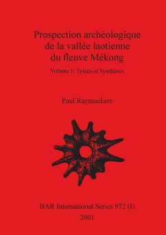 Prospection archéologique de la vallée laotienne du fleuve Mékong, Volume I - Raymaekers, Paul
