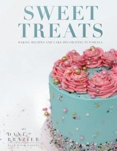 Sweet Treats: Baking Recipes and Cake Decorating Tutorials by Blue Door Bakery - Brazier, Dani