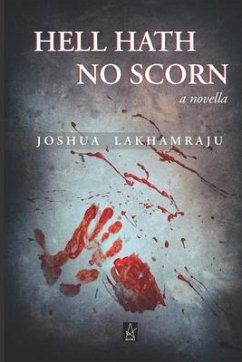 Hell Hath No Scorn: A novella - Lakhamraju, Joshua