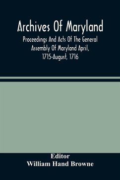 Archives Of Maryland; Proceedings And Acts Of The General Assembly Of Maryland April, 1715-August, 1716