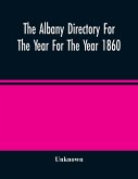 The Albany Directory For The Year For The Year 1860